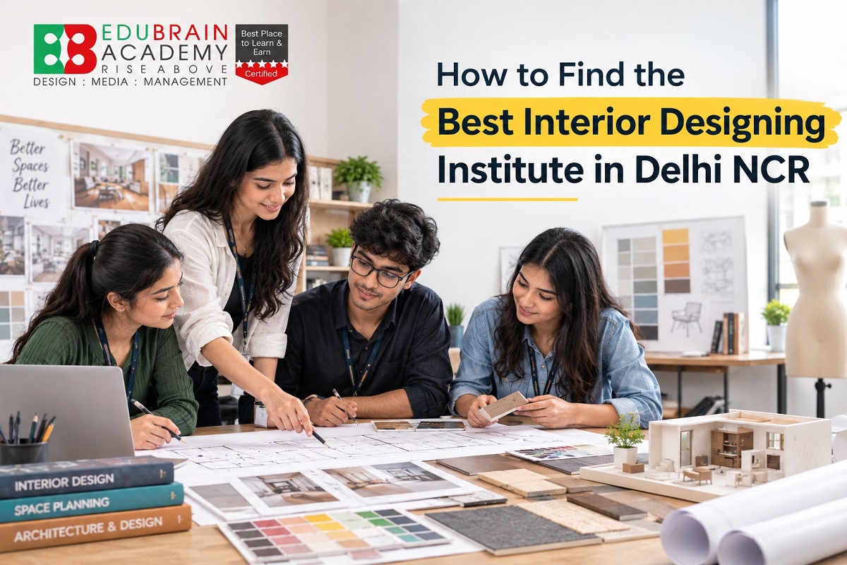How to Find the Best Interior Designing Institute in Delhi NCR