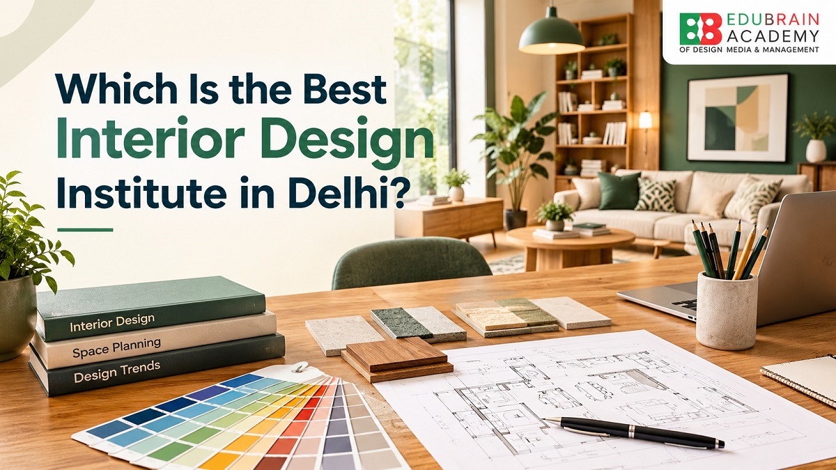 Which Is the Best Interior Design Institute in Delhi