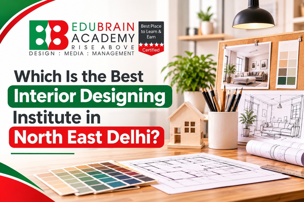 Which Is the Best Interior Designing Institute in North East Delhi